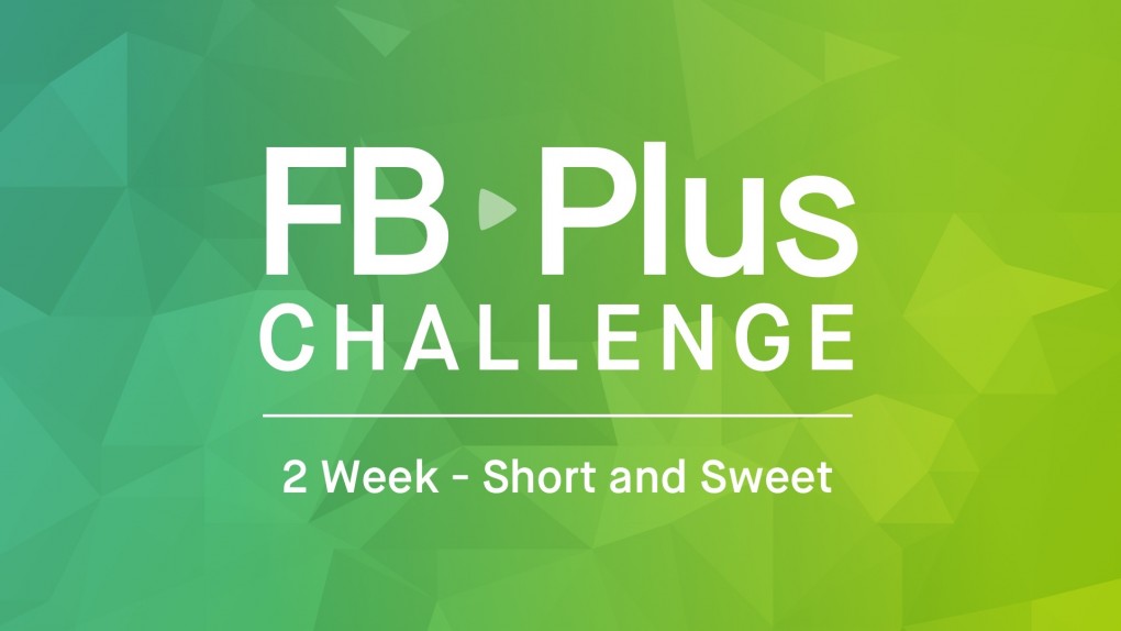 FB Plus Short and Sweet Challenge: Under 20 Minutes a Day