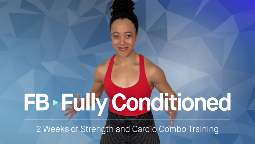 FB Fully Conditioned: 2 Weeks of Strength and Cardio Combo Training